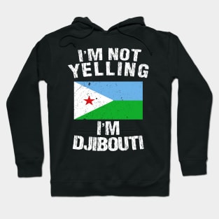 I'm Not Yelling I'm Djibouti Hoodie